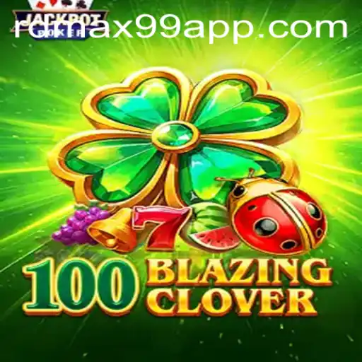 Exploring 100BlazingClover: An Immersive Gaming Experience with RDMax99 App