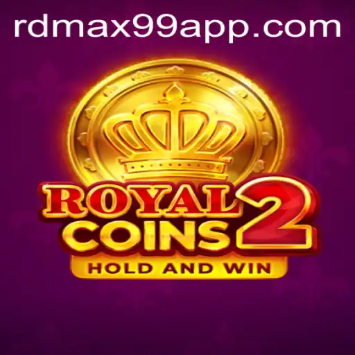 Explore RoyalCoins2 and the RDMax99 App: Your Ultimate Gaming Adventure