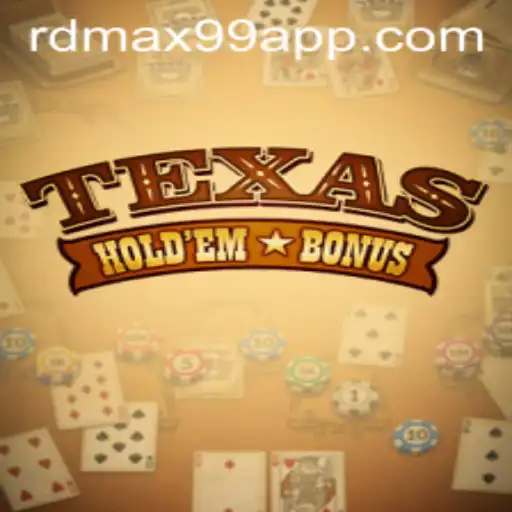Dive into the Exciting World of Texas Hold'em Bonus with RDMax99 App